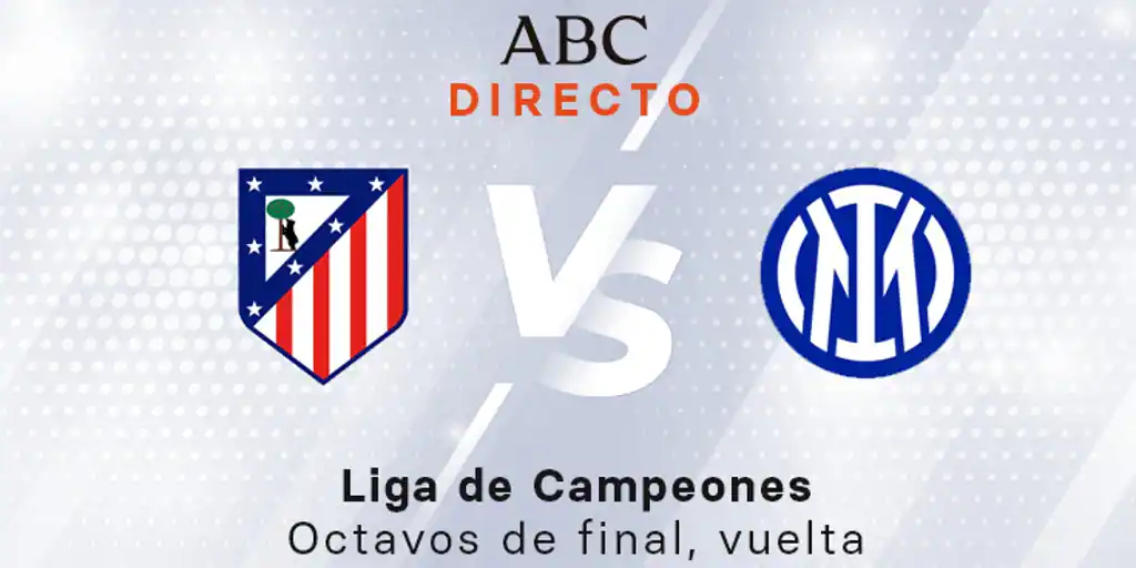 Atlético - Inter en directo hoy: partido de la Liga de Campeones, vuelta octavos de final