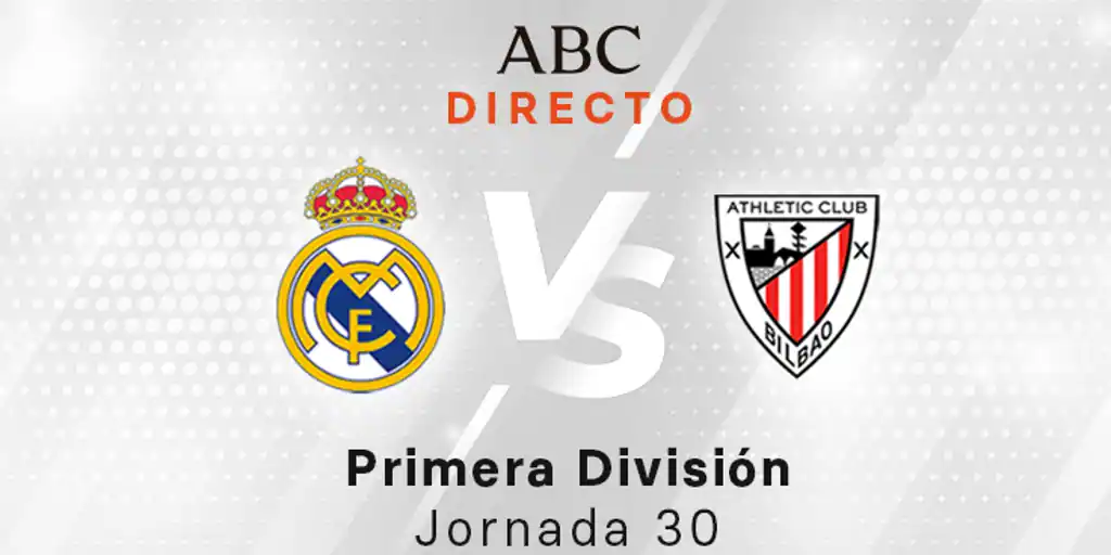 Real Madrid - Athletic en directo hoy: partido de la Liga, jornada 30
